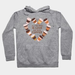 All You Need is Love and More Coffee Hoodie